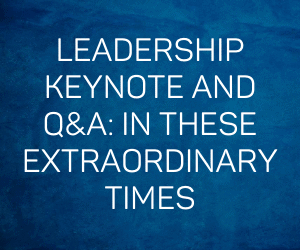 Steve Tew: Leadership keynote and Q&A: in these extraordinary times