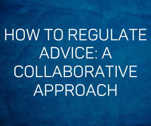 Marisa Broome, Paul Moran, Danielle Press: How to regulate advice: A collaborative approach